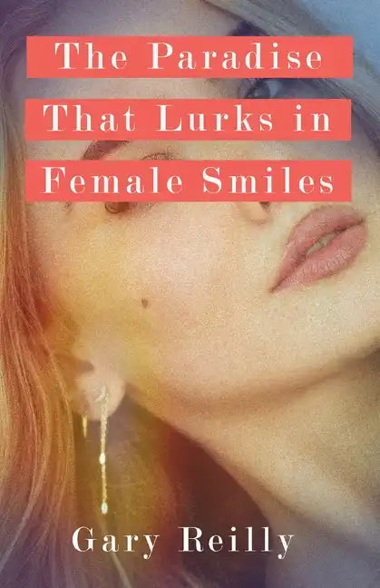 The Paradise That Lurks in Female Smiles - Paperback