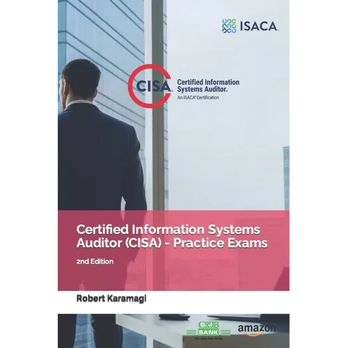 Certified Information Systems Auditor (CISA) - Practice Exams: 2nd Edition - Paperback