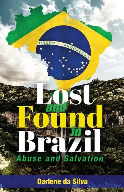 Lost and Found in Brazil: Abuse and Salvation - Paperback