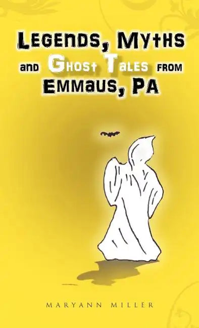 Legends, Myths and Ghost Tales from Emmaus, Pa - Hardcover