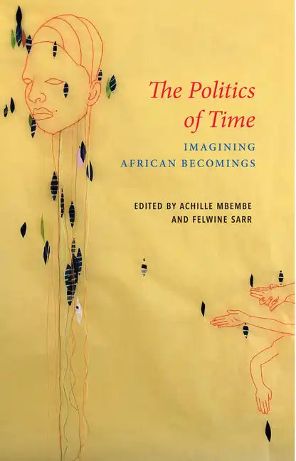 The Politics of Time: Imagining African Becomings - Hardcover