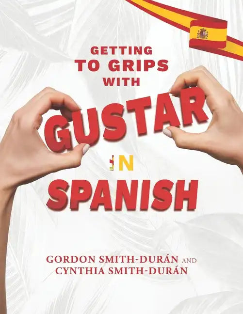 Getting to grips with Gustar in Spanish - Paperback