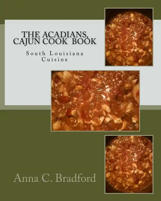 The Acadians, Cajun Cook Book: Cajun Cuisine - Paperback