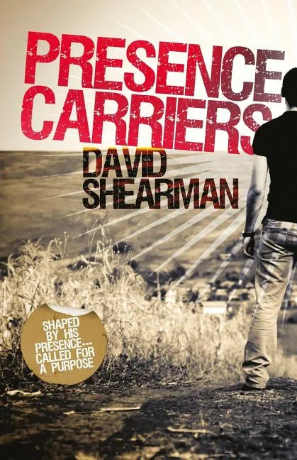 Presence Carriers: Shaped by His presence; called for a purpose - Paperback