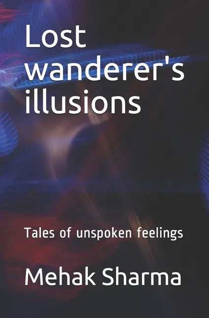 Lost wanderer's illusions: Tales of unspoken feelings - Paperback