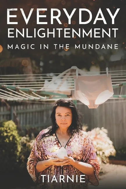 Everyday Enlightenment: Magic in the Mundane - Paperback