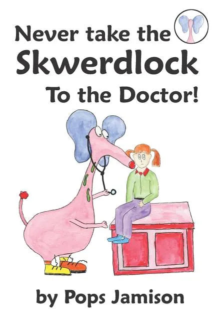 Never Take the Skwerdlock to the Doctor! - Paperback