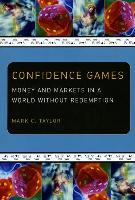 Confidence Games: Money and Markets in a World without Redemption - Paperback