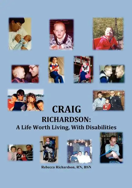 Craig Richardson: A Life Worth Living, with Disabilities - Paperback