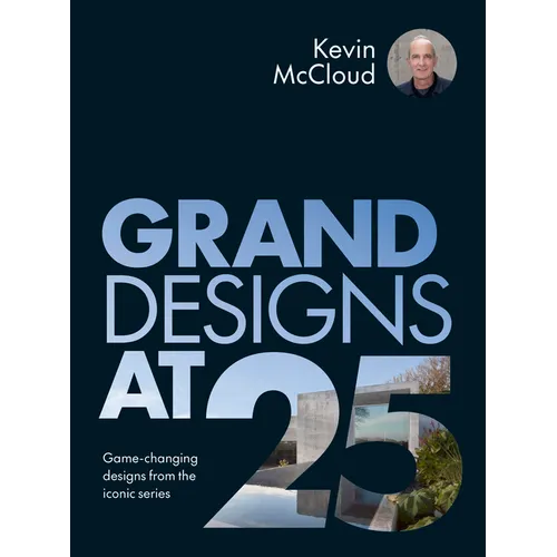 Grand Designs at 25: Game-Changing Designs from the Iconic Series - Hardcover