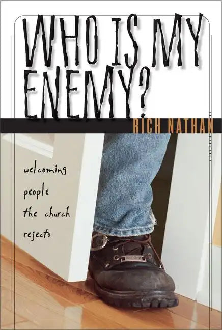 Who Is My Enemy?: Welcoming People the Church Rejects - Paperback