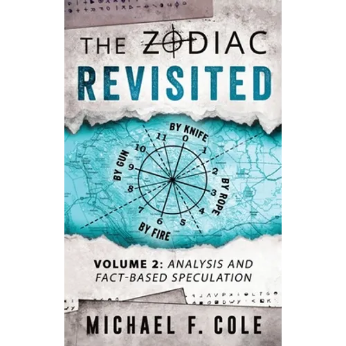 The Zodiac Revisited: Analysis and Fact-Based Speculation - Hardcover