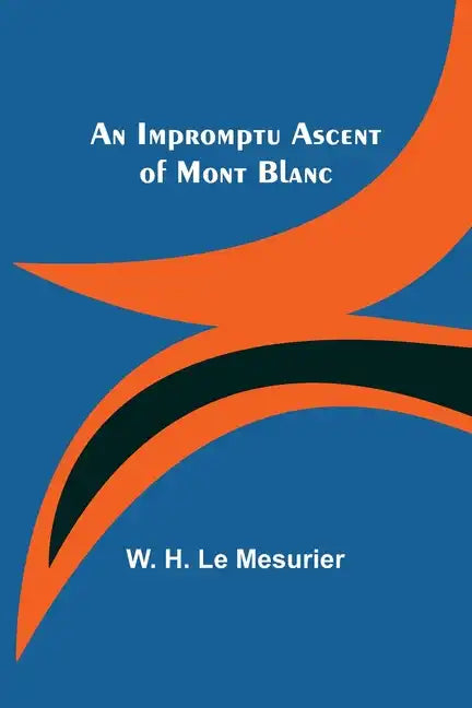 An Impromptu Ascent of Mont Blanc - Paperback