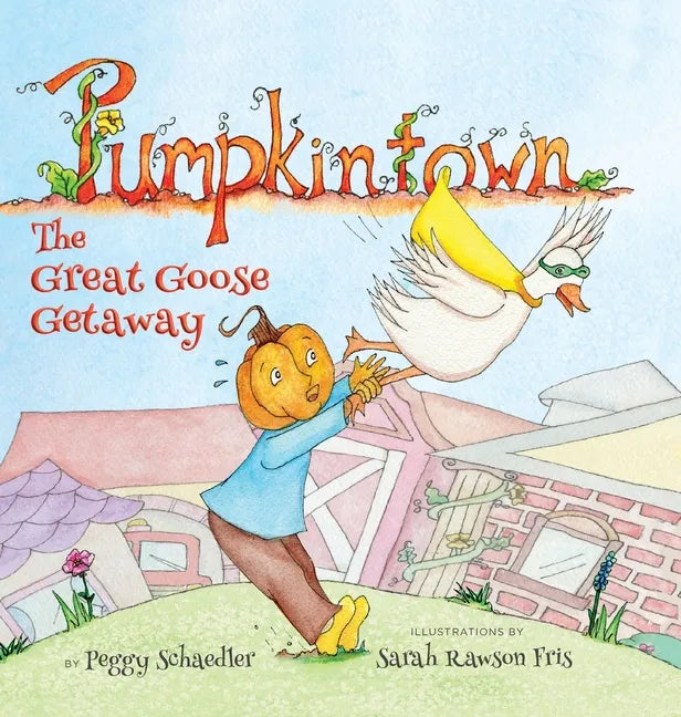 Pumpkintown: The Great Goose Getaway - Hardcover