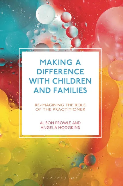 Making a Difference with Children and Families: Re-imagining the Role of the Practitioner - Paperback