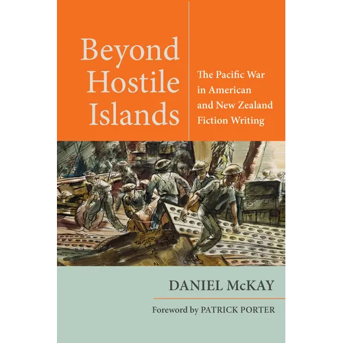 Beyond Hostile Islands: The Pacific War in American and New Zealand Fiction Writing - Paperback