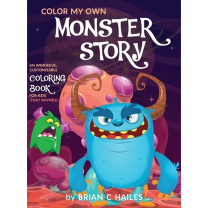 Color My Own Monster Story: An Immersive, Customizable Coloring Book for Kids (That Rhymes!) - Hardcover