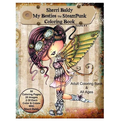 Sherri Baldy My-Besties Steampunk Coloring Book: A coloring book for Adults and all ages. Color up some of Sherri Baldy's fan favorites Steampunk Best - Paperback