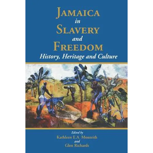 Jamaica in Slavery and Freedom: History, Heritage and Culture - Paperback