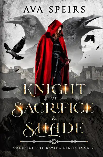 Knight of Sacrifice & Shade: Order of the Ravens Series (Book 2) - Paperback