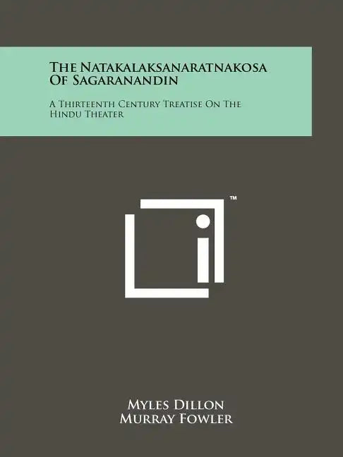 The Natakalaksanaratnakosa Of Sagaranandin: A Thirteenth Century Treatise On The Hindu Theater - Paperback