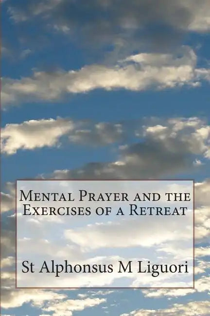 Mental Prayer and the Exercises of a Retreat - Paperback