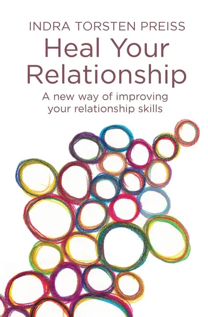 Heal Your Relationship: A new way of improving your relationship skills - Paperback
