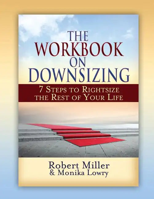 The Workbook on Downsizing: 7 Steps to Rightsize the Rest of Your Life - Paperback