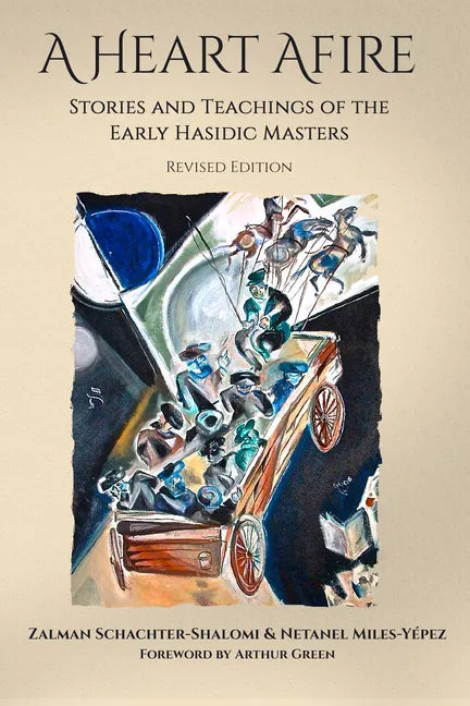 A Heart Afire: Stories and Teachings of the Early Hasidic Masters - Paperback