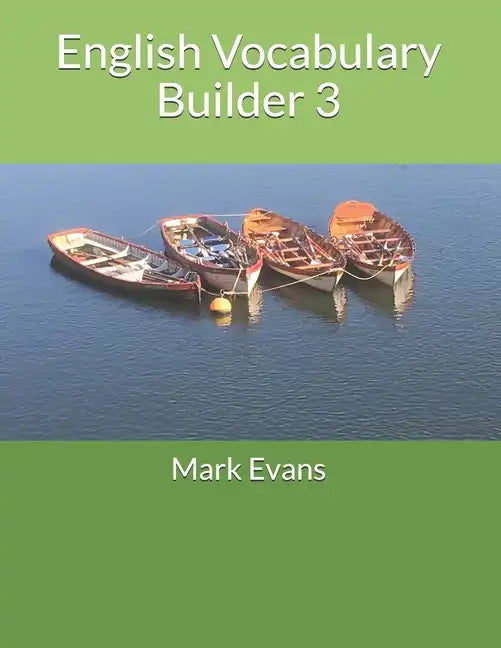 English Vocabulary Builder 3: For 11+, SATs, GCSE and advanced learners of English - Paperback