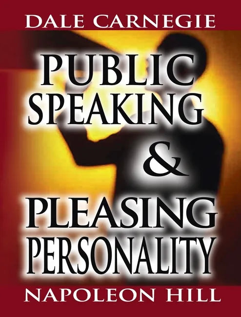 Public Speaking by Dale Carnegie (the author of How to Win Friends & Influence People) & Pleasing Personality by Napoleon Hill (the author of Think an - Hardcover