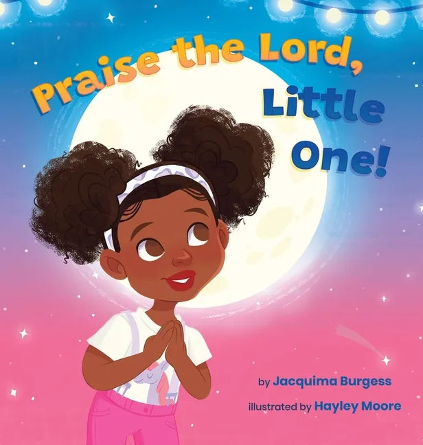 Praise the Lord, Little One! - Hardcover