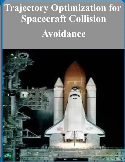 Trajectory Optimization for Spacecraft Collision Avoidance - Paperback