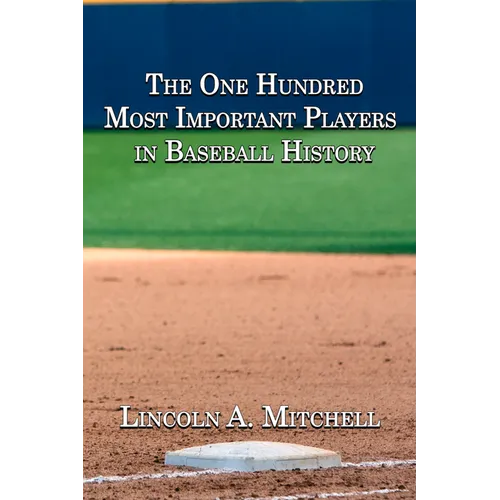 The One Hundred Most Important Players in Baseball History - Paperback