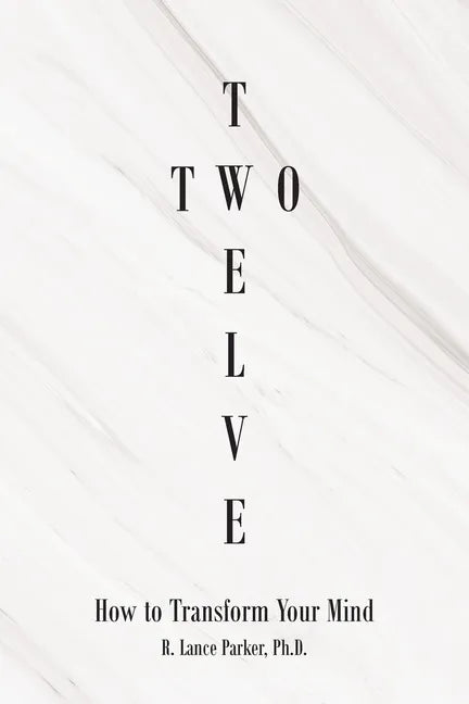 Twelve Two: How to Transform Your Mind - Paperback