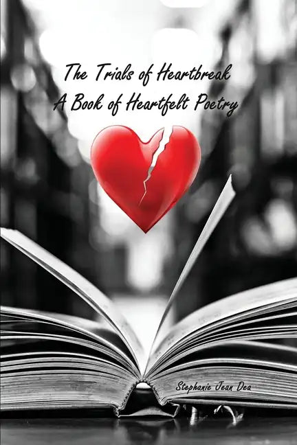 The Trials of Heartbreak: A Book of Heartfelt Poetry - Paperback