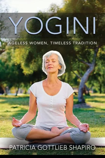 Yogini: Ageless Women, Timeless Tradition - Paperback