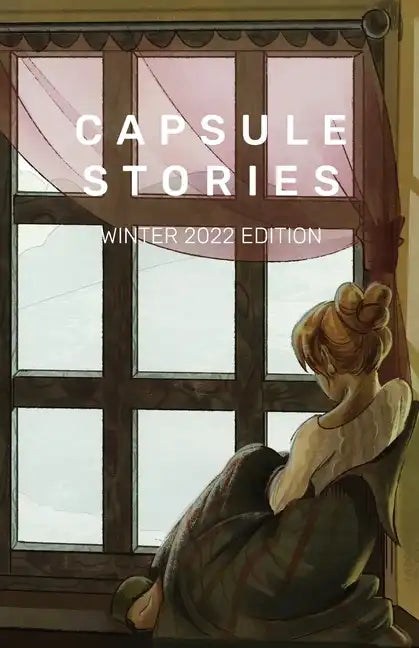 Capsule Stories Winter 2022 Edition: Hibernation - Paperback