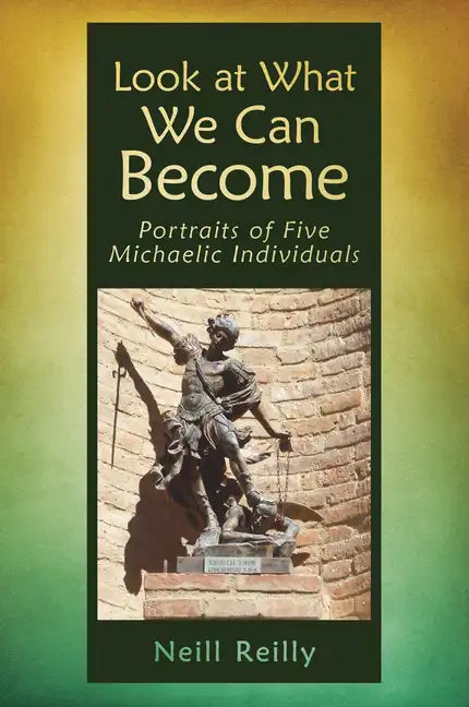 Look at What We Can Become: Portraits of Five Michaelic Individuals - Paperback
