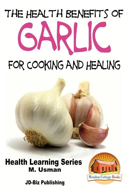 Health Benefits of Garlic For Cooking and Health - Paperback