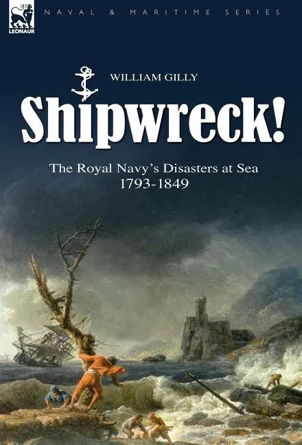 Shipwreck! the Royal Navy's Disasters at Sea 1793-1849 - Hardcover