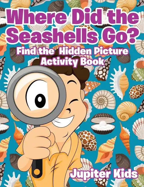Where Did the Seashells Go? Find the Hidden Picture Activity Book - Paperback