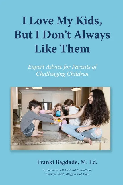 I Love My Kids, But I Don't Always Like Them - Paperback