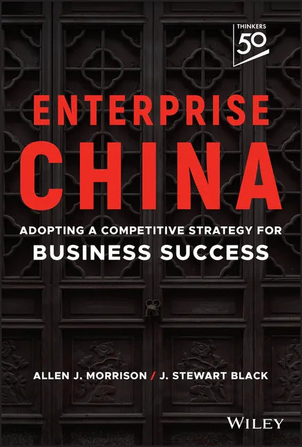 Enterprise China: Adopting a Competitive Strategy for Business Success - Hardcover