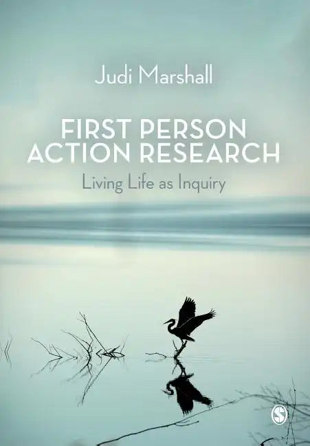First Person Action Research: Living Life as Inquiry - Paperback