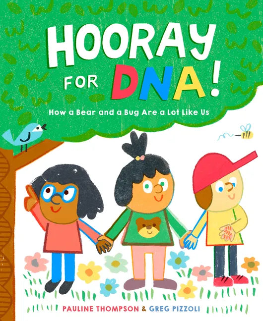 Hooray for Dna!: How a Bear and a Bug Are a Lot Like Us - Hardcover