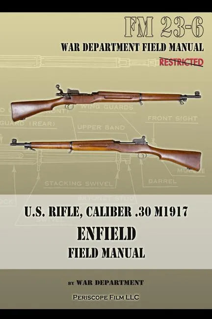 U.S. Rifle, Caliber .30 M1917 Enfield: FM 23-6 - Paperback