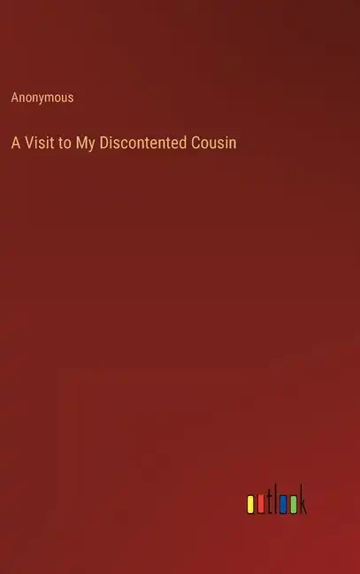 A Visit to My Discontented Cousin - Hardcover