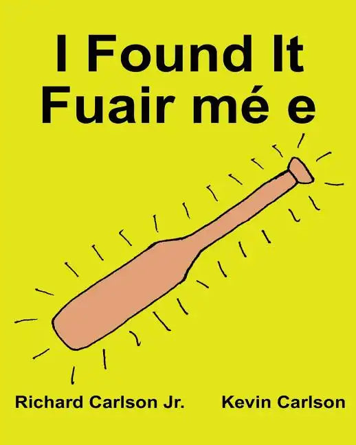 I Found It Fuair mé e: Children's Picture Book English-Irish Gaelic (Bilingual Edition) (www.rich.center) - Paperback