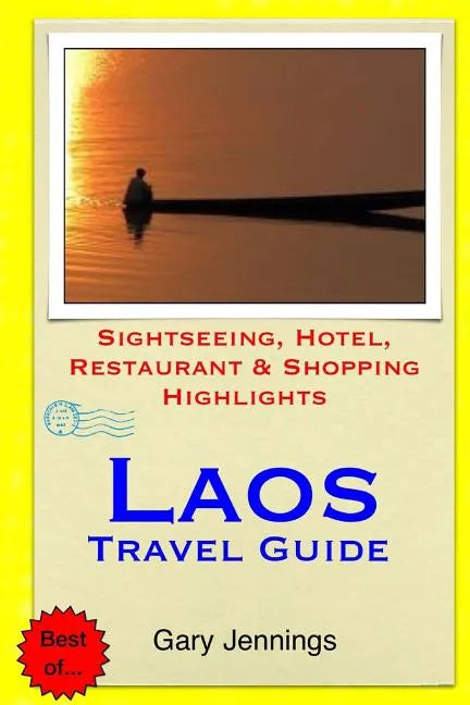Laos Travel Guide: Sightseeing, Hotel, Restaurant & Shopping Highlights - Paperback